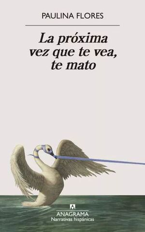 Cover of La próxima vez que te vea, te mato